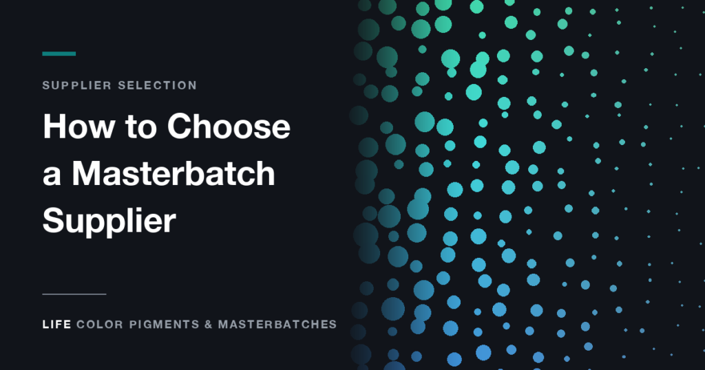 How to Choose a Masterbatch Supplier: A 12-Point Checklist - Life Color Pigments & Masterbatches